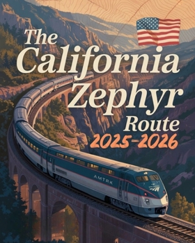 The California Zephyr Route 2025-2026: A Scenic Rail Journey from Denver to San Francisco