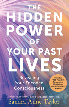 Paperback The Hidden Power of Your Past Lives: Revealing Your Encoded Consciousness Book