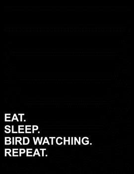 Eat Sleep Bird Watching Repeat: French Ruled Notebook French Ruled Paper, Seyes Ruled Notebooks, 8.5" x 11", 200 pages