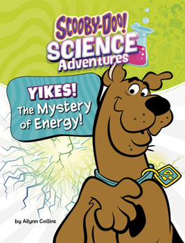 Yikes! the Mystery of Energy!: A Scooby-Doo! Science Adventure (Scooby-Doo! Science Adventures)