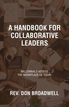 Paperback A Handbook for Collaborative Leaders: Millennials Assess the Workplace of Today Book