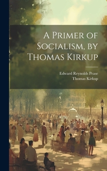 Hardcover A Primer of Socialism, by Thomas Kirkup Book