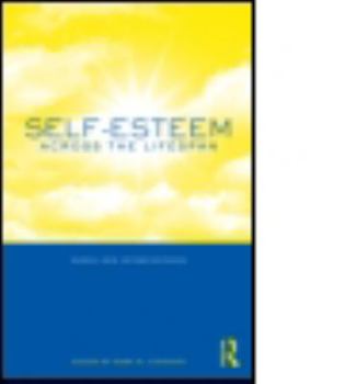 Hardcover Self-Esteem Across the Lifespan: Issues and Interventions Book