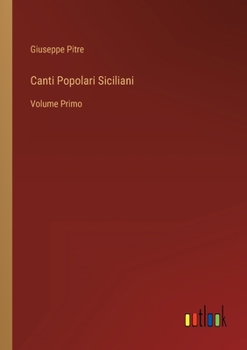 Paperback Canti Popolari Siciliani: Volume Primo [Italian] Book