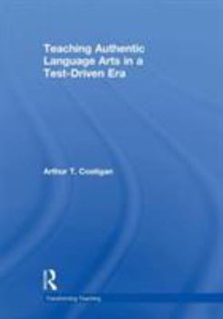 Paperback Teaching Authentic Language Arts in a Test-Driven Era Book