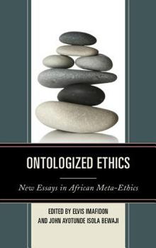 Hardcover Ontologized Ethics: New Essays in African Meta-Ethics Book