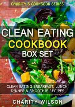 Paperback Clean Eating Cookbook Box Set: Clean Eating Breakfast, Lunch, Dinner & Smoothie Recipes Book