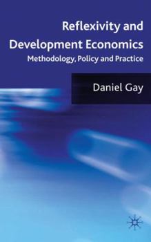 Hardcover Reflexivity and Development Economics: Methodology, Policy and Practice Book