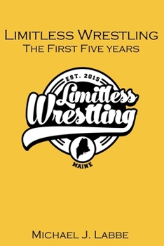 Paperback Limitless Wrestling: The First Five Years Book