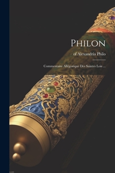 Paperback Philon: Commentaire Allégorique Des Saintes Lois ... [French] Book