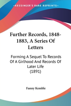 Paperback Further Records, 1848-1883, A Series Of Letters: Forming A Sequel To Records Of A Girlhood And Records Of Later Life (1891) Book