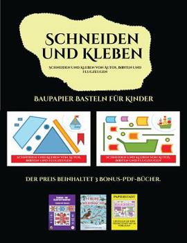 Baupapier Basteln für Kinder: 20 vollfarbige Vorlagen für zu Hause (German Edition)