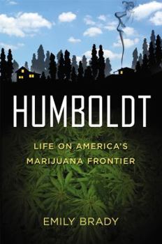 Hardcover Humboldt: Life on America's Marijuana Frontier Book