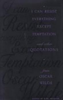 Hardcover I Can Resist Everything Except Temptation: And Other Quotations from Oscar Wilde Book