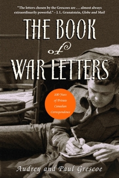Paperback The Book of War Letters: 100 Years of Private Canadian Correspondence Book