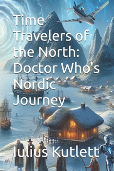 Paperback Time Travelers of the North: Doctor Who's Nordic Journey Book