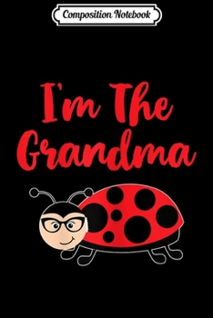 Paperback Composition Notebook: Womens I'm the Grandma Ladybug Lover Journal/Notebook Blank Lined Ruled 6x9 100 Pages Book