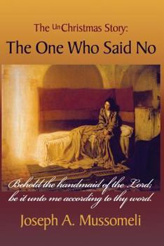 Paperback The Unchristmas Story: The One Who Said No Book
