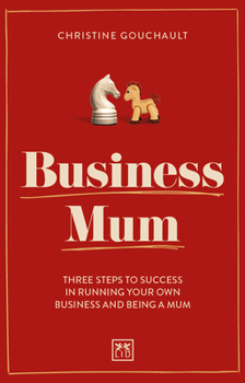 Paperback Business Mum: Three Steps to Success in Running Your Own Business and Being a Mum Book