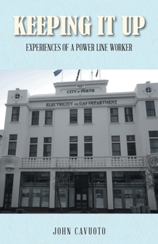 Paperback Keeping It Up: Experiences of a Power Line Worker Book