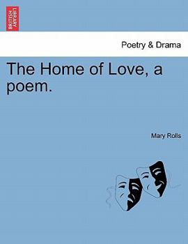 Paperback The Home of Love, a Poem. Book