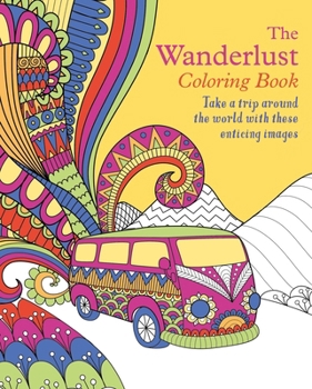 Paperback The Wanderlust Coloring Book: Take a Trip Around the World with These Enticing Images Book