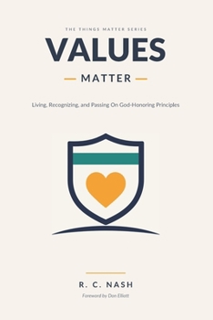 Paperback Values Matter: Living, Recognizing, and Passing On God-Honoring Principles Book