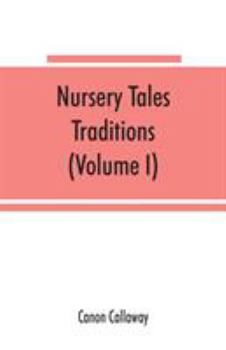 Paperback Nursery tales, traditions, and histories of the Zulus, in their own words, with a translation into English (Volume I) Book