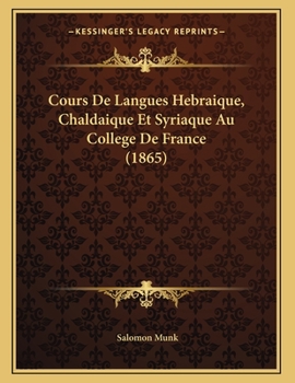 Paperback Cours De Langues Hebraique, Chaldaique Et Syriaque Au College De France (1865) [French] Book