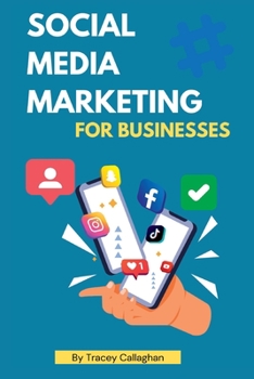 Paperback Social Media Marketing for Business: Grow your business with social media marketing Book