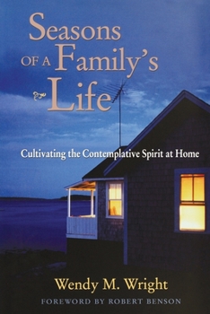 Paperback Seasons of a Family's Life: Cultivating the Contemplative Spirit at Home Book