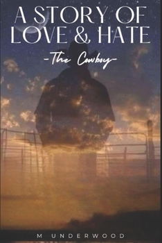 A Story of Love & Hate: The Cowboy