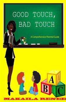 Paperback Good Touch, Bad Touch (Comprehensive Parental Guide) Book
