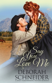 Paperback Say You Love Me: A Sweet Heartwarming Western Romance Book