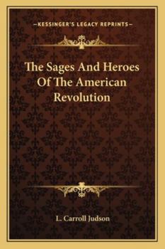 Paperback The Sages And Heroes Of The American Revolution Book