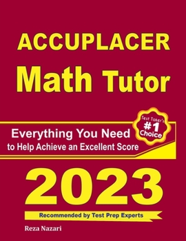 Paperback Accuplacer Math Tutor: Everything You Need to Help Achieve an Excellent Score Book