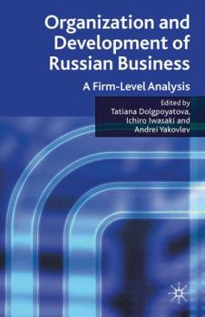 Hardcover Organization and Development of Russian Business: A Firm-Level Analysis Book