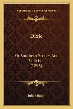 Paperback Dixie: Or Southern Scenes And Sketches (1895) Book