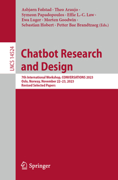Paperback Chatbot Research and Design: 7th International Workshop, Conversations 2023, Oslo, Norway, November 22-23, 2023, Revised Selected Papers Book