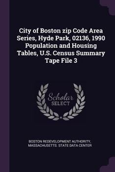 Paperback City of Boston Zip Code Area Series, Hyde Park, 02136, 1990 Population and Housing Tables, U.S. Census Summary Tape File 3 Book