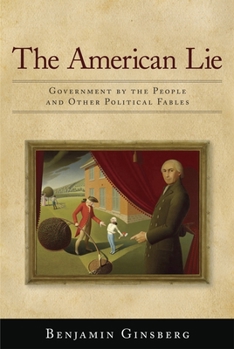 Hardcover American Lie: Government by the People and Other Political Fables Book