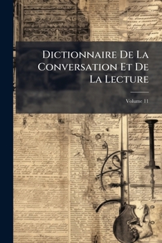 Paperback Dictionnaire De La Conversation Et De La Lecture; Volume 11 [French] Book