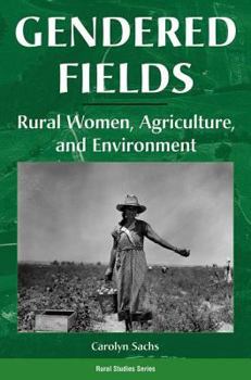 Paperback Gendered Fields: Rural Women, Agriculture, And Environment Book