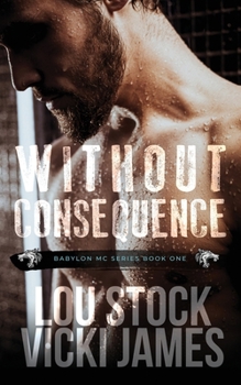 Without Consequence - Book #1 of the Babylon MC