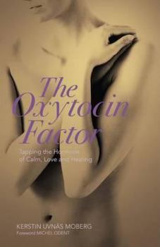 Paperback Oxytocin Factor: With a New Foreword: Tapping the Hormone of Calm, Love and Healing Book