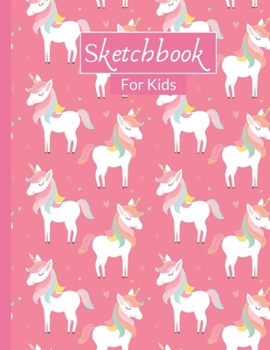 Sketchbook For Kids: Cute Unicorn Blank Paper Sketchbook With 120 Pages of 8.5"x11" for Drawing, Creative Doodling or Learning to Draw - Drawing Pad For Kids