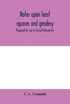 Paperback Notes upon least squares and geodesy: prepared for use in Cornell University Book