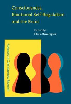 Hardcover Consciousness, Emotional Self-Regulation and the Brain Book