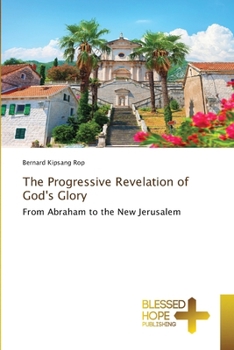 The Progressive Revelation of God's Glory