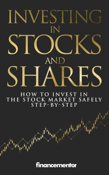 Paperback Investing in stocks and shares: How to invest in the stock market safely step-by-step Book